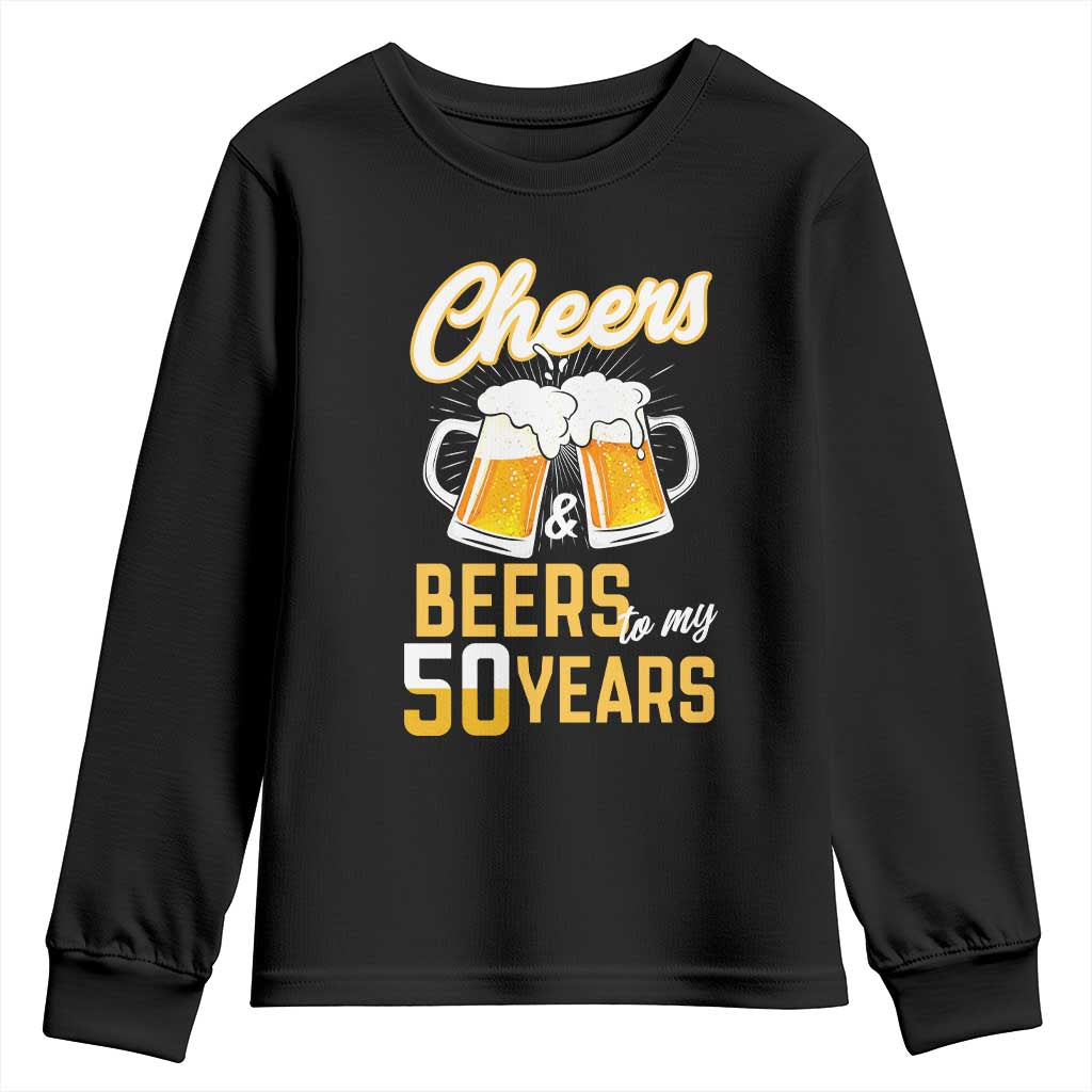 50th Birthday Party Gift Youth Sweatshirt Cheers Beers To My 50 Years
