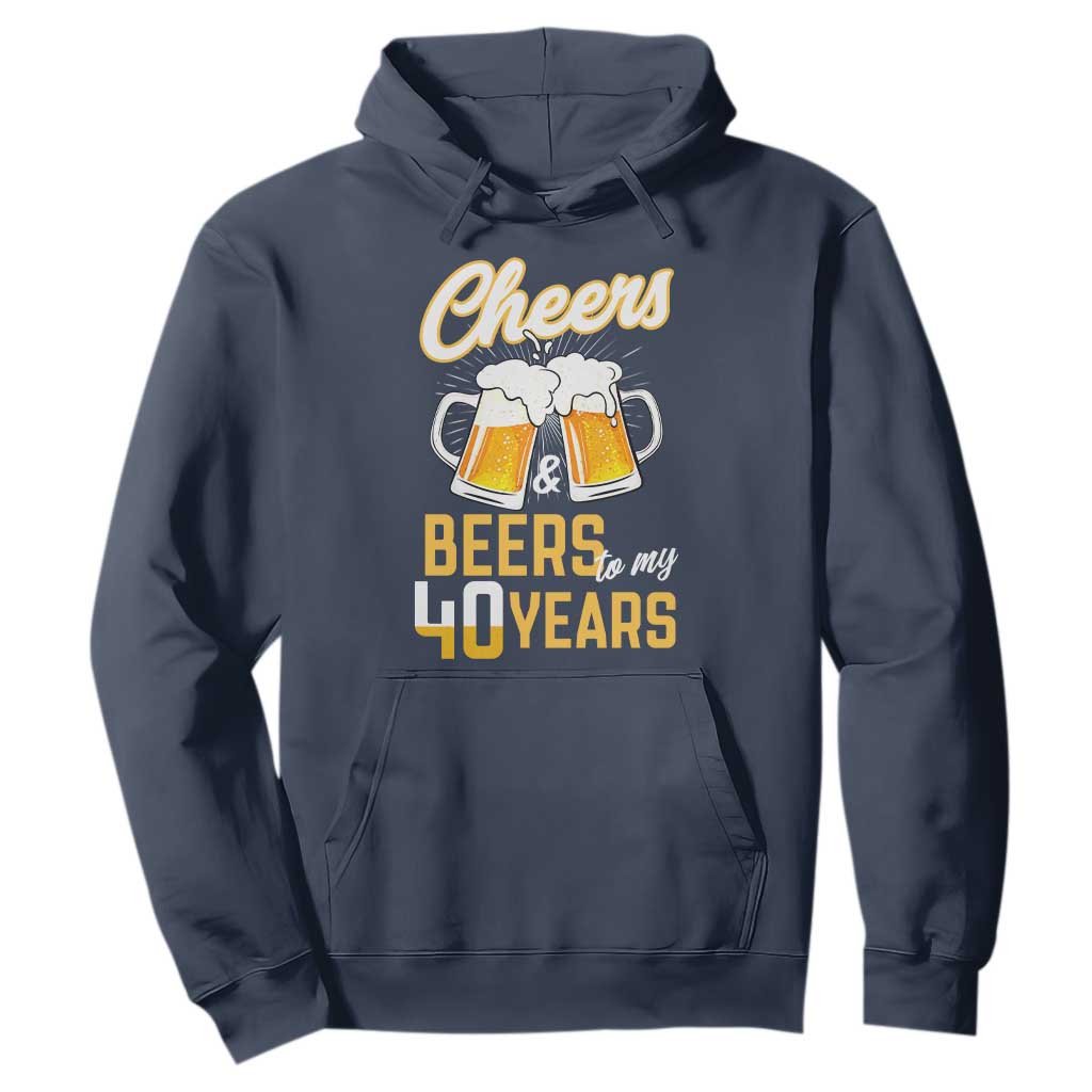 40th Birthday Party Gift Hoodie Cheers Beers To My 40 Years