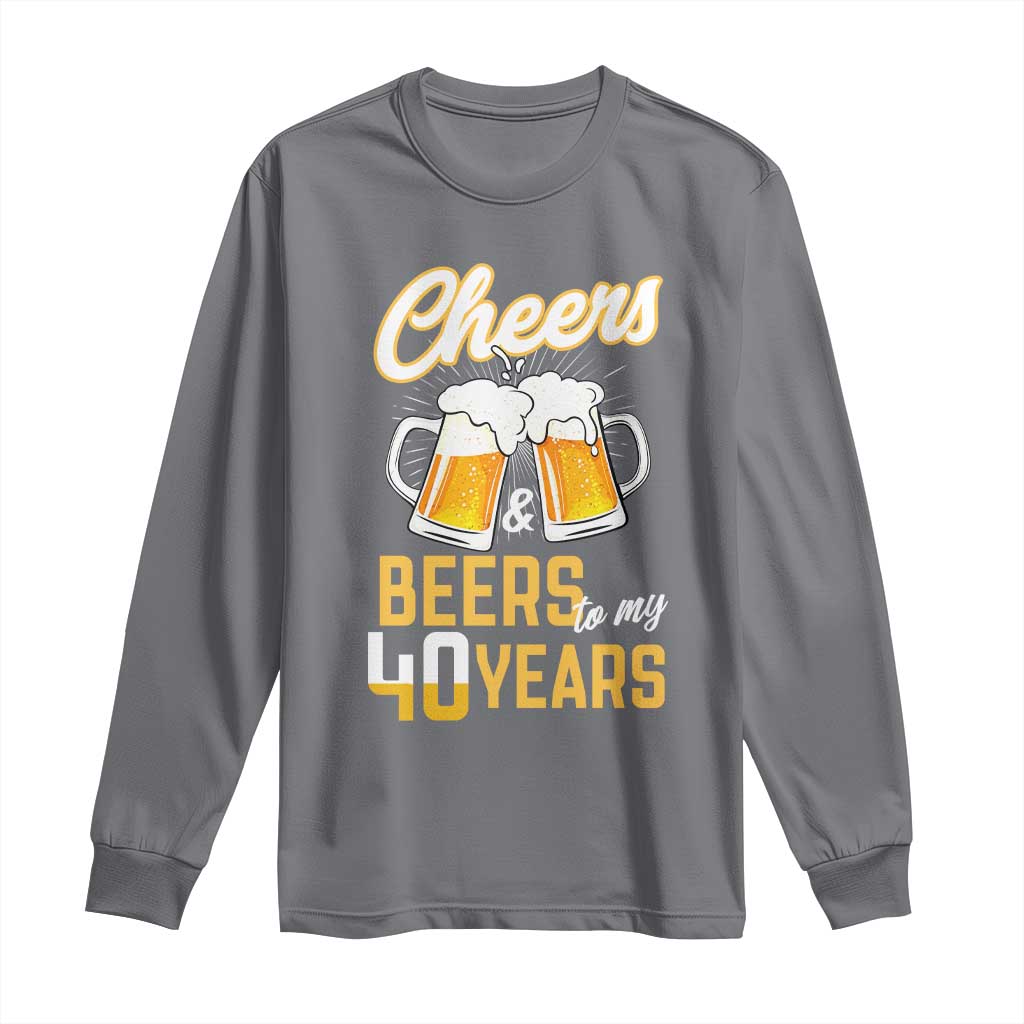 40th Birthday Party Gift Long Sleeve Shirt Cheers Beers To My 40 Years
