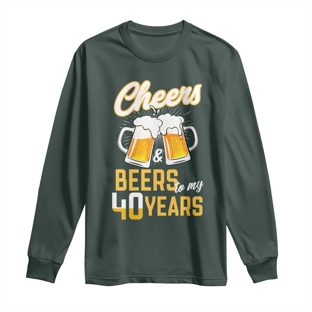 40th Birthday Party Gift Long Sleeve Shirt Cheers Beers To My 40 Years