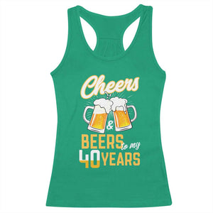 40th Birthday Party Gift Racerback Tank Top Cheers Beers To My 40 Years