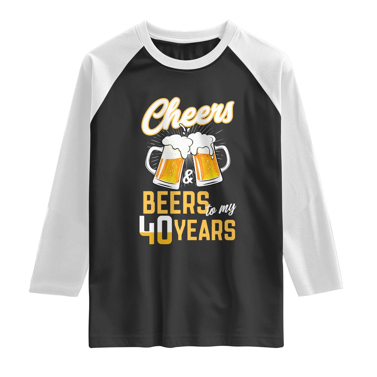 40th Birthday Party Gift Raglan Shirt Cheers Beers To My 40 Years TS12 Black White Print Your Wear