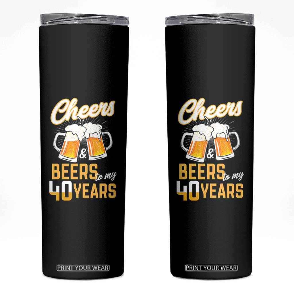 40th Birthday Party Gift Skinny Tumbler Cheers Beers To My 40 Years