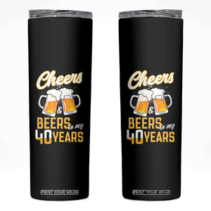 40th Birthday Party Gift Skinny Tumbler Cheers Beers To My 40 Years