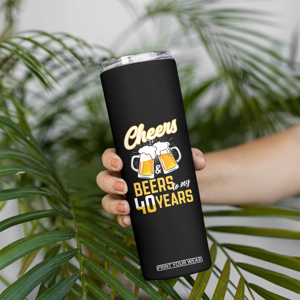 40th Birthday Party Gift Skinny Tumbler Cheers Beers To My 40 Years