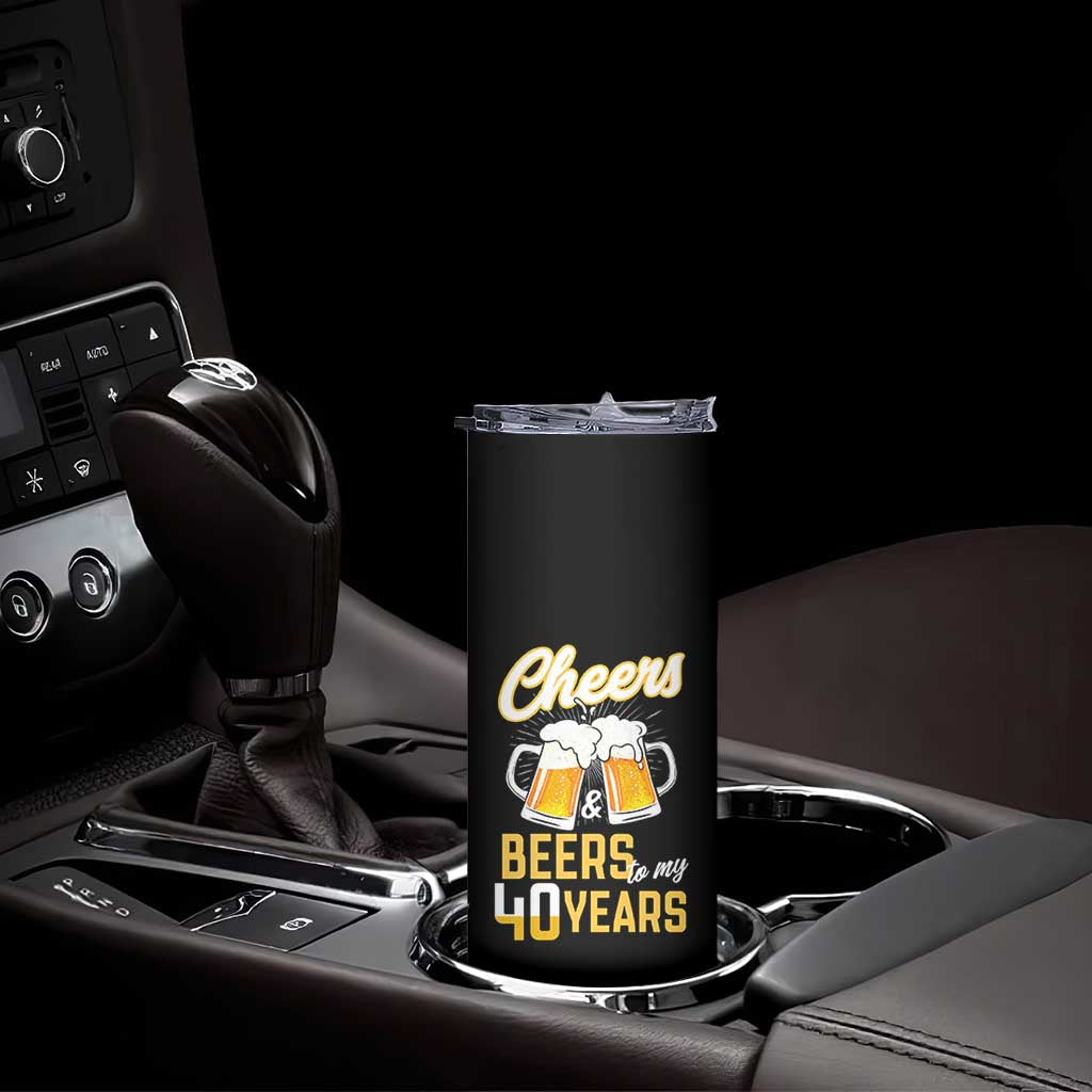 40th Birthday Party Gift Skinny Tumbler Cheers Beers To My 40 Years