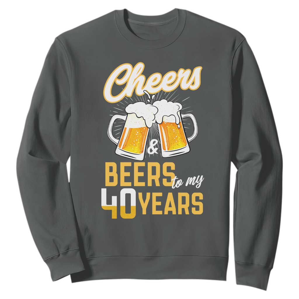 40th Birthday Party Gift Sweatshirt Cheers Beers To My 40 Years