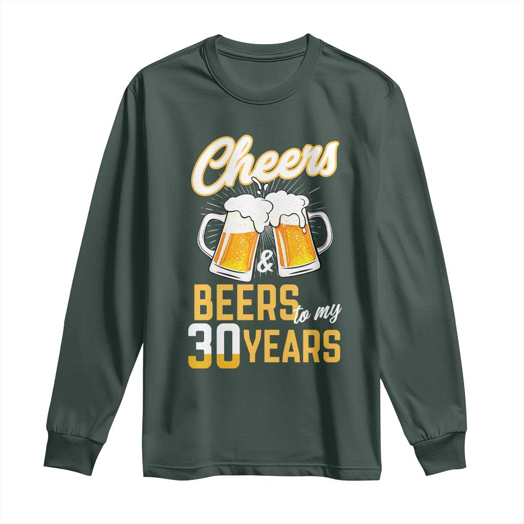 30th Birthday Party Gift Long Sleeve Shirt Cheers Beers To My 30 Years