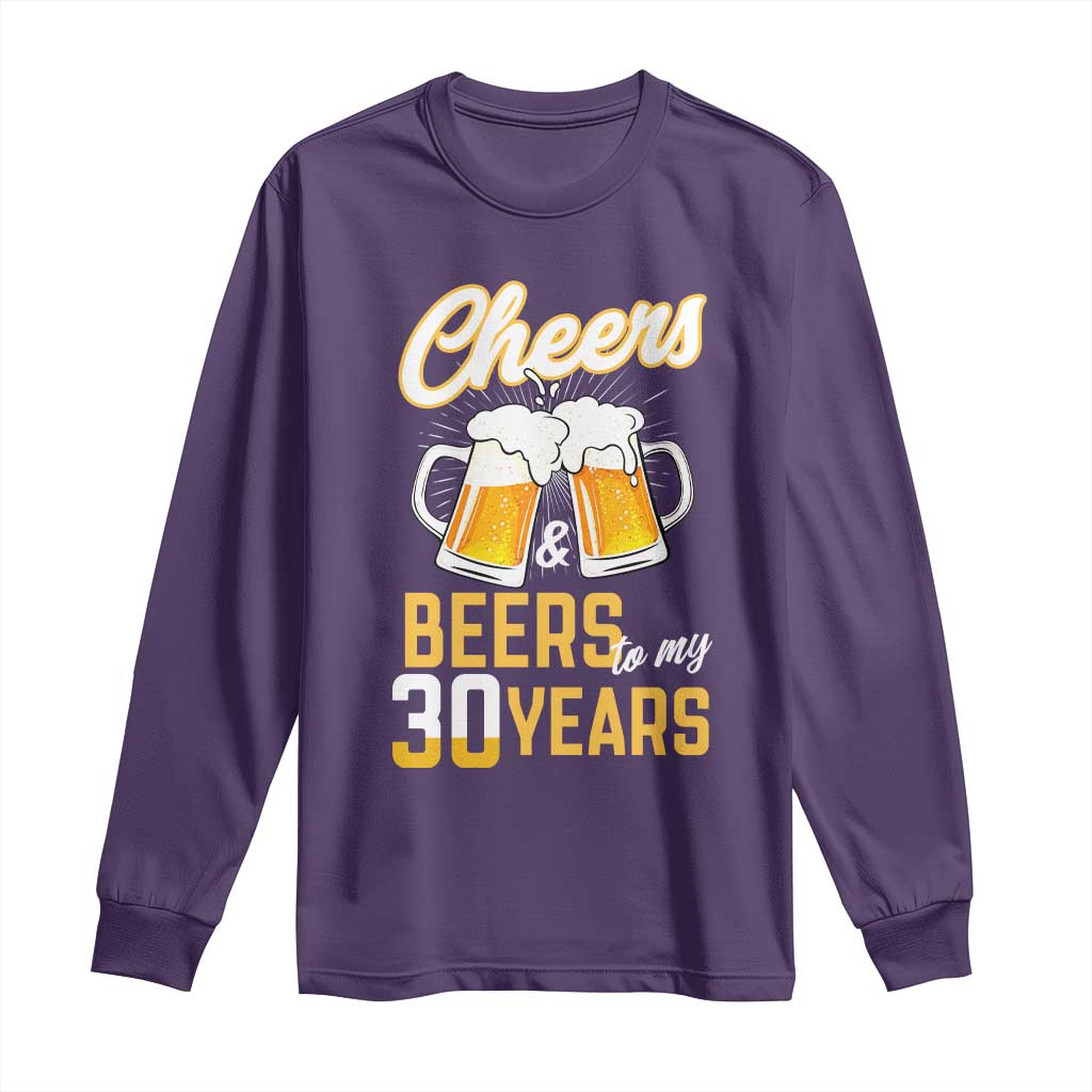30th Birthday Party Gift Long Sleeve Shirt Cheers Beers To My 30 Years