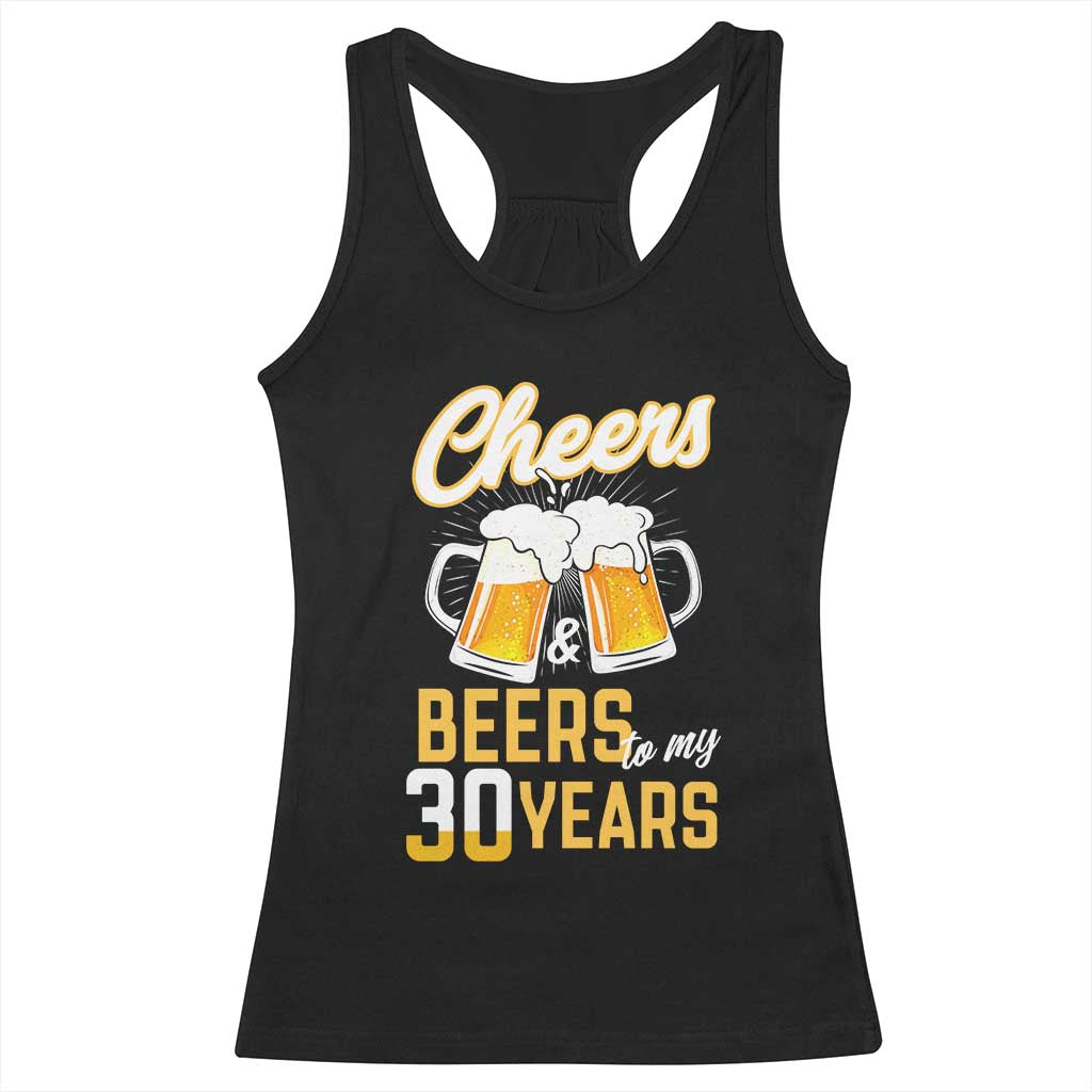 30th Birthday Party Gift Racerback Tank Top Cheers Beers To My 30 Years