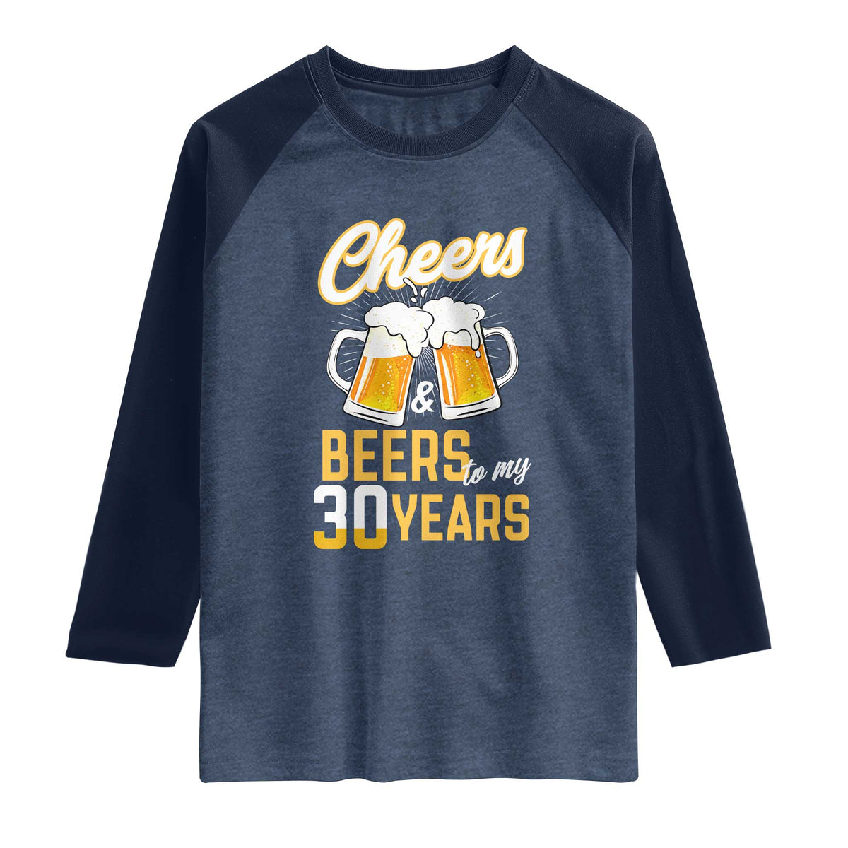 30th Birthday Party Gift Raglan Shirt Cheers Beers To My 30 Years