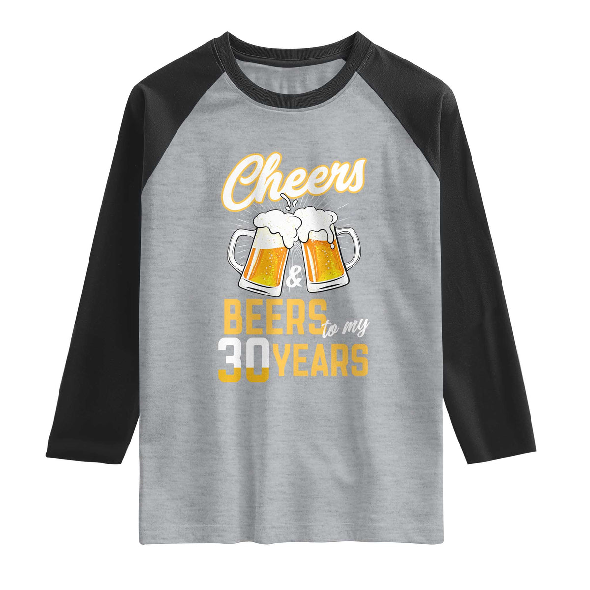 30th Birthday Party Gift Raglan Shirt Cheers Beers To My 30 Years