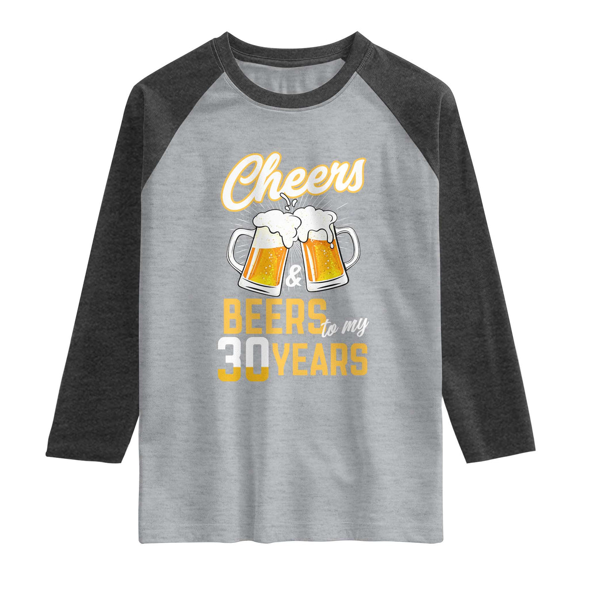 30th Birthday Party Gift Raglan Shirt Cheers Beers To My 30 Years