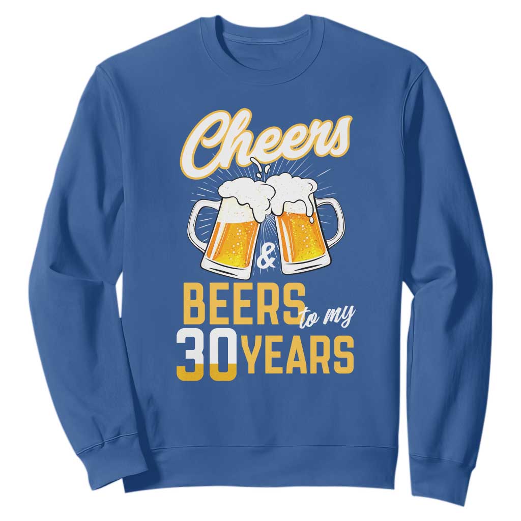 30th Birthday Party Gift Sweatshirt Cheers Beers To My 30 Years