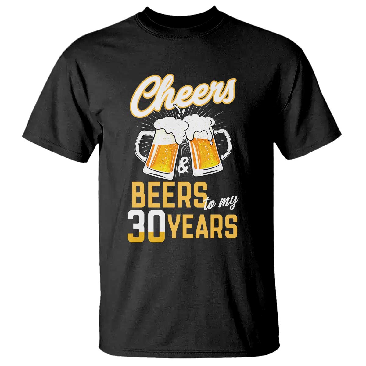 30th Birthday Party Gift T Shirt Cheers Beers To My 30 Years TS12 Black Print Your Wear