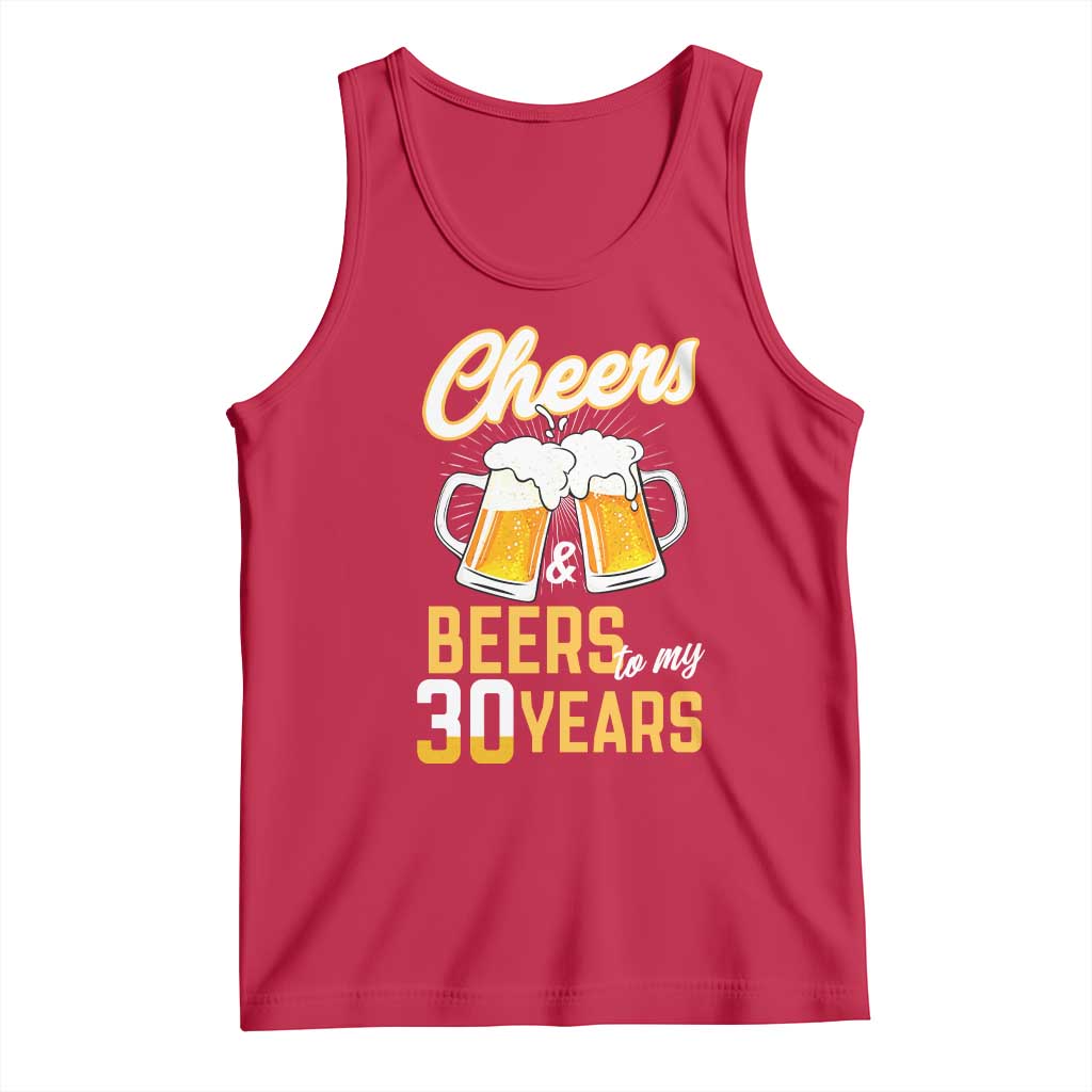 30th Birthday Party Gift Tank Top Cheers Beers To My 30 Years