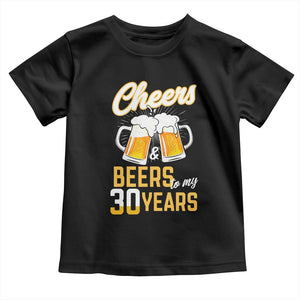 30th Birthday Party Gift Toddler T Shirt Cheers Beers To My 30 Years