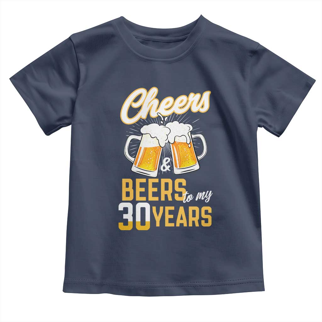 30th Birthday Party Gift Toddler T Shirt Cheers Beers To My 30 Years