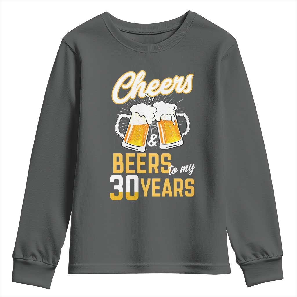 30th Birthday Party Gift Youth Sweatshirt Cheers Beers To My 30 Years TS12 Dark Heather Print Your Wear