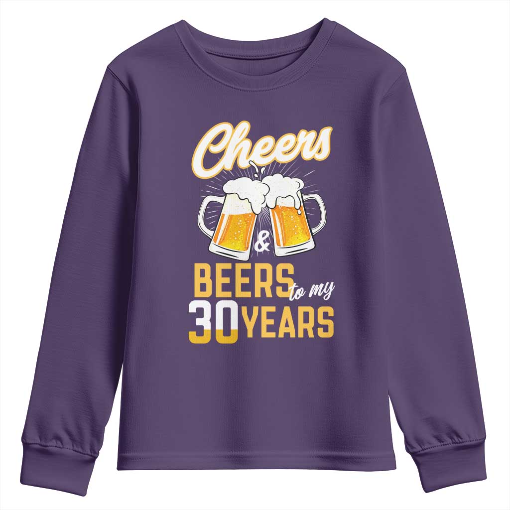 30th Birthday Party Gift Youth Sweatshirt Cheers Beers To My 30 Years TS12 Purple Print Your Wear