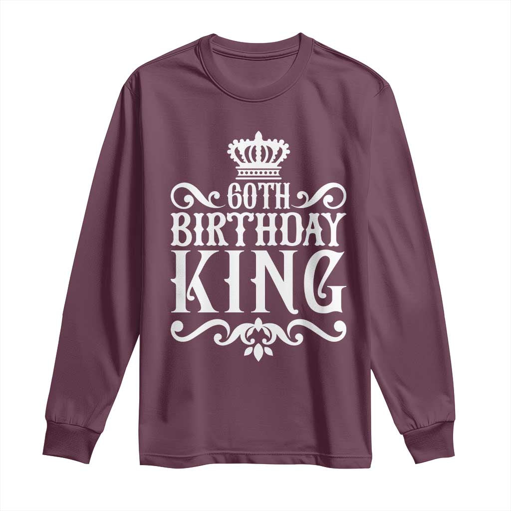 60th Birthday King Royal Crown Graphic For Men Long Sleeve Shirt TS12 Maroon Print Your Wear