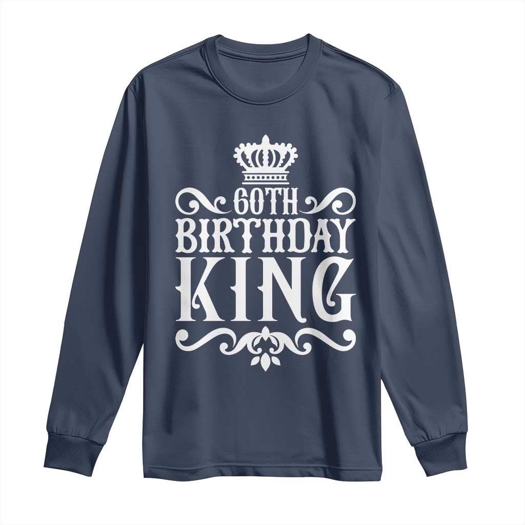 60th Birthday King Royal Crown Graphic For Men Long Sleeve Shirt TS12 Navy Print Your Wear
