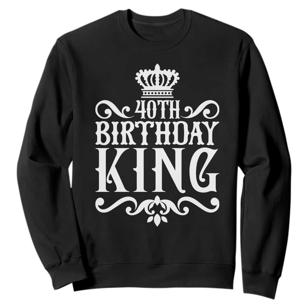 40th Birthday King Royal Crown Graphic For Men Sweatshirt TS12 Black Print Your Wear
