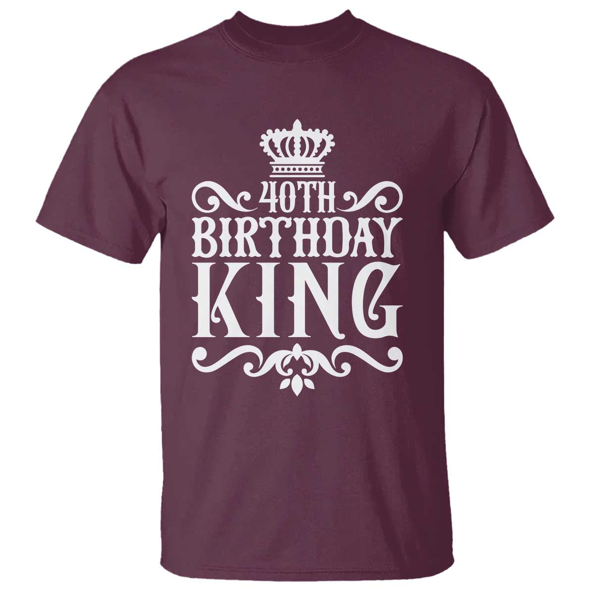 40th Birthday King Royal Crown Graphic For Men T Shirt TS12 Maroon Print Your Wear