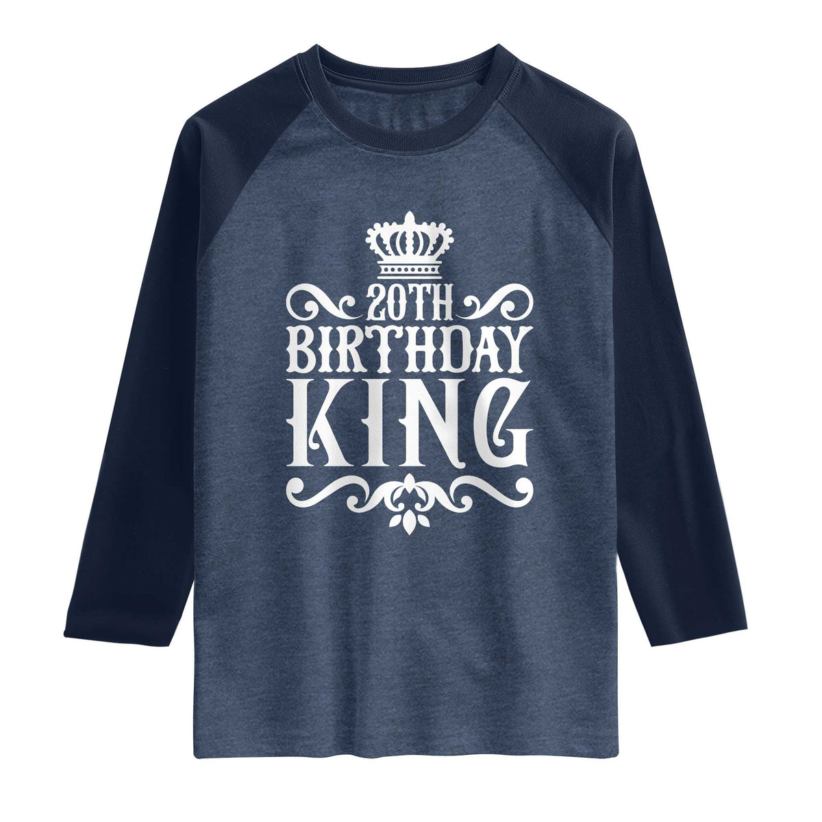 20th Birthday King Crown Gift For Men Raglan Shirt TS12 Heather Denim Navy Print Your Wear