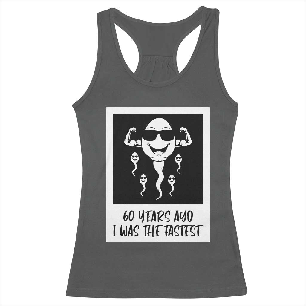 60 Years Ago I Was The Fastest Racerback Tank Top Funny 60th Birthday Celebration TS12 Dark Heather Print Your Wear