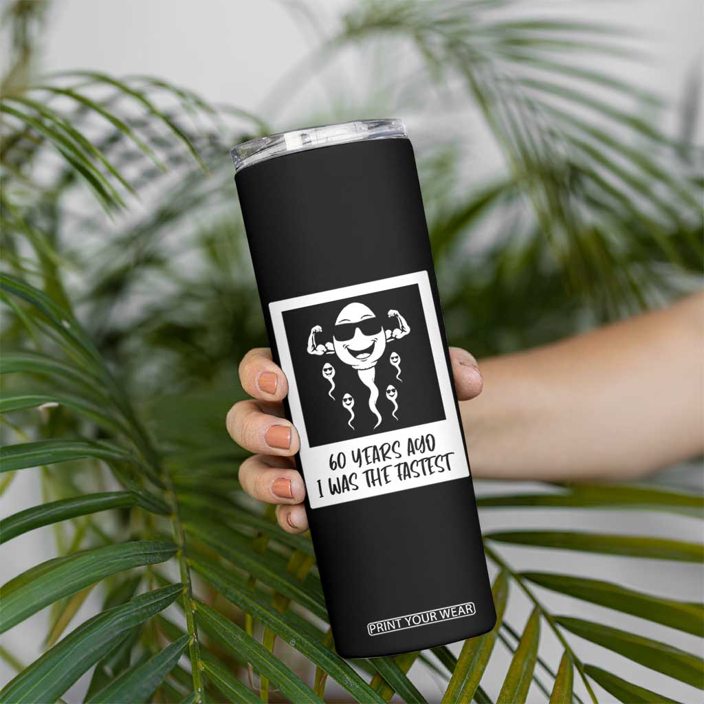 60 Years Ago I Was The Fastest Skinny Tumbler Funny 60th Birthday Celebration TS12 Print Your Wear
