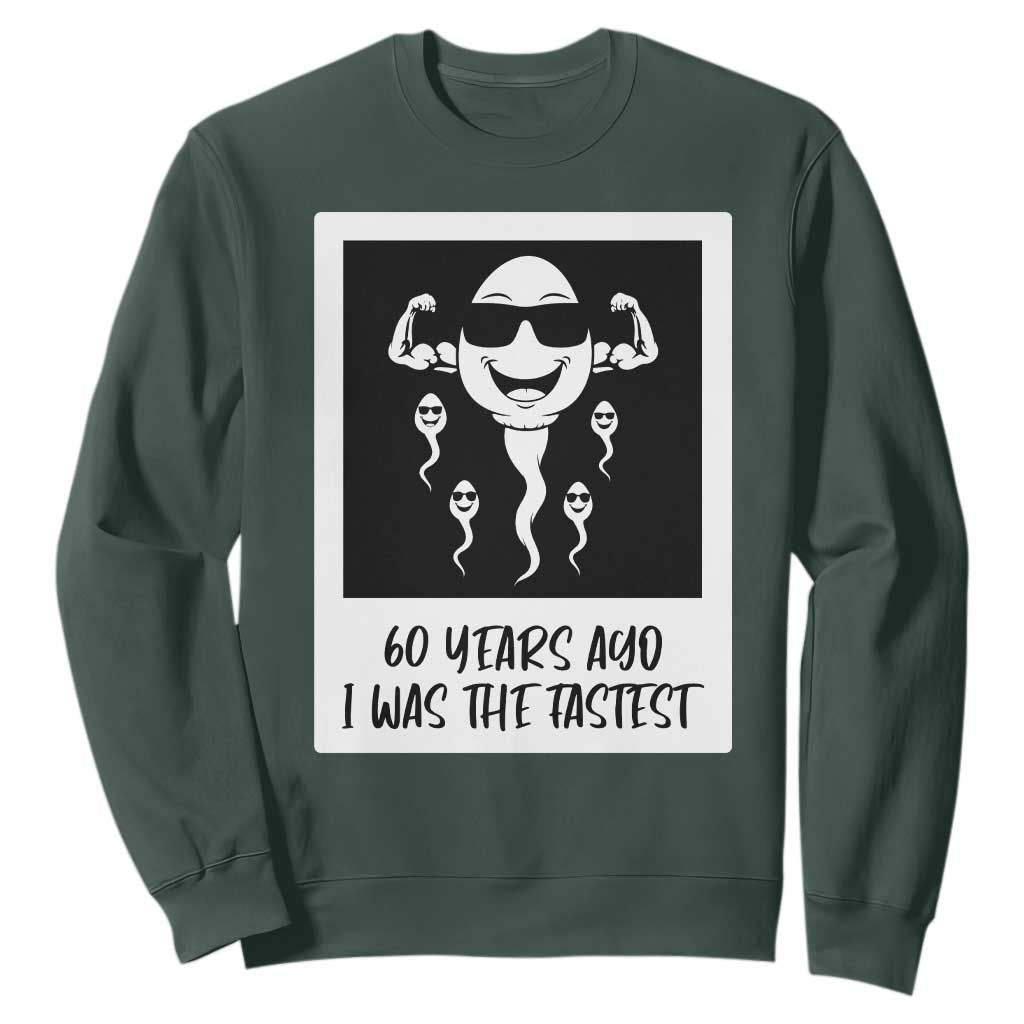 60 Years Ago I Was The Fastest Sweatshirt Funny 60th Birthday Celebration TS12 Dark Forest Green Print Your Wear