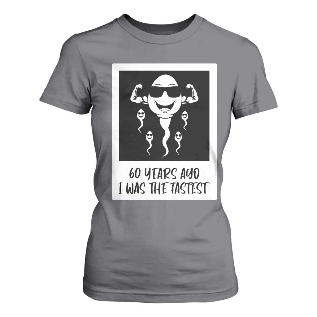 60 Years Ago I Was The Fastest T Shirt For Women Funny 60th Birthday Celebration TS12 Charcoal Print Your Wear