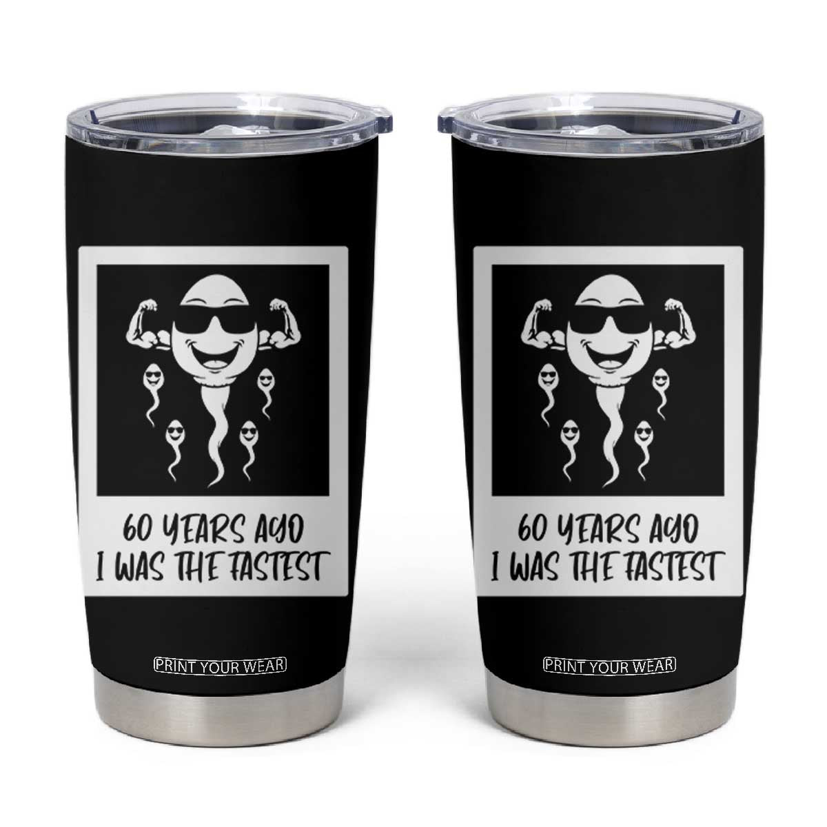 60 Years Ago I Was The Fastest Tumbler Cup Funny 60th Birthday Celebration TS12 Black Print Your Wear