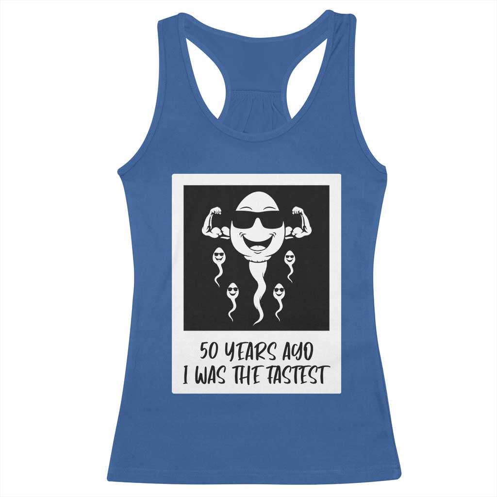 50 Years Ago I Was The Fastest Racerback Tank Top Funny 50th Birthday Gift TS12 Royal Blue Print Your Wear