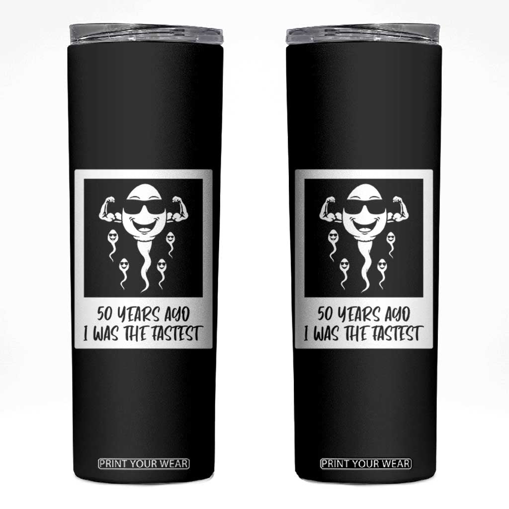 50 Years Ago I Was The Fastest Skinny Tumbler Funny 50th Birthday Gift TS12 Black Print Your Wear