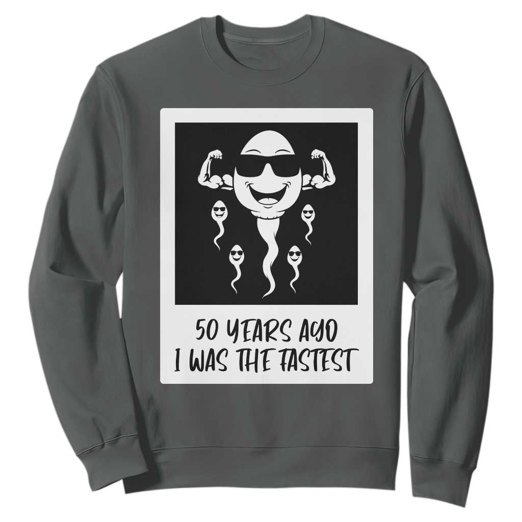 50 Years Ago I Was The Fastest Sweatshirt Funny 50th Birthday Gift