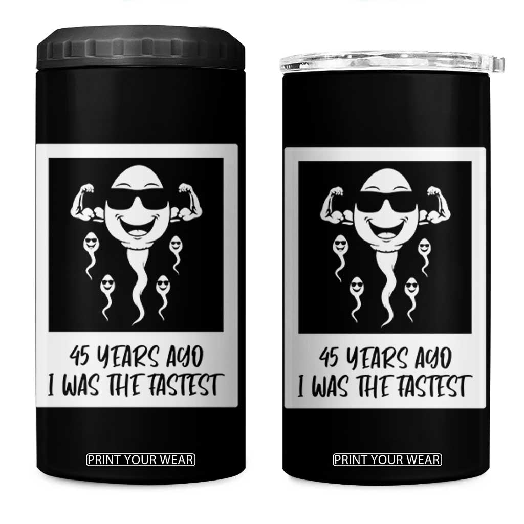 45 Years Ago I Was The Fastest 4 in 1 Can Cooler Tumbler Funny 45th Birthday Gift TS12 One Size: 16 oz Black Print Your Wear