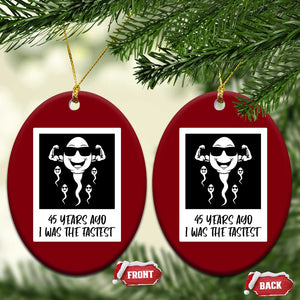 45 Years Ago I Was The Fastest Ceramic Ornament Funny 45th Birthday Gift TS12 Print Your Wear