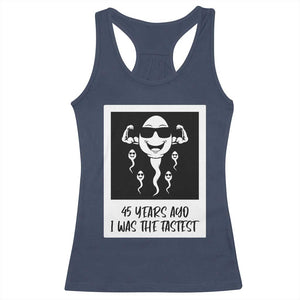 45 Years Ago I Was The Fastest Racerback Tank Top Funny 45th Birthday Gift TS12 Navy Print Your Wear