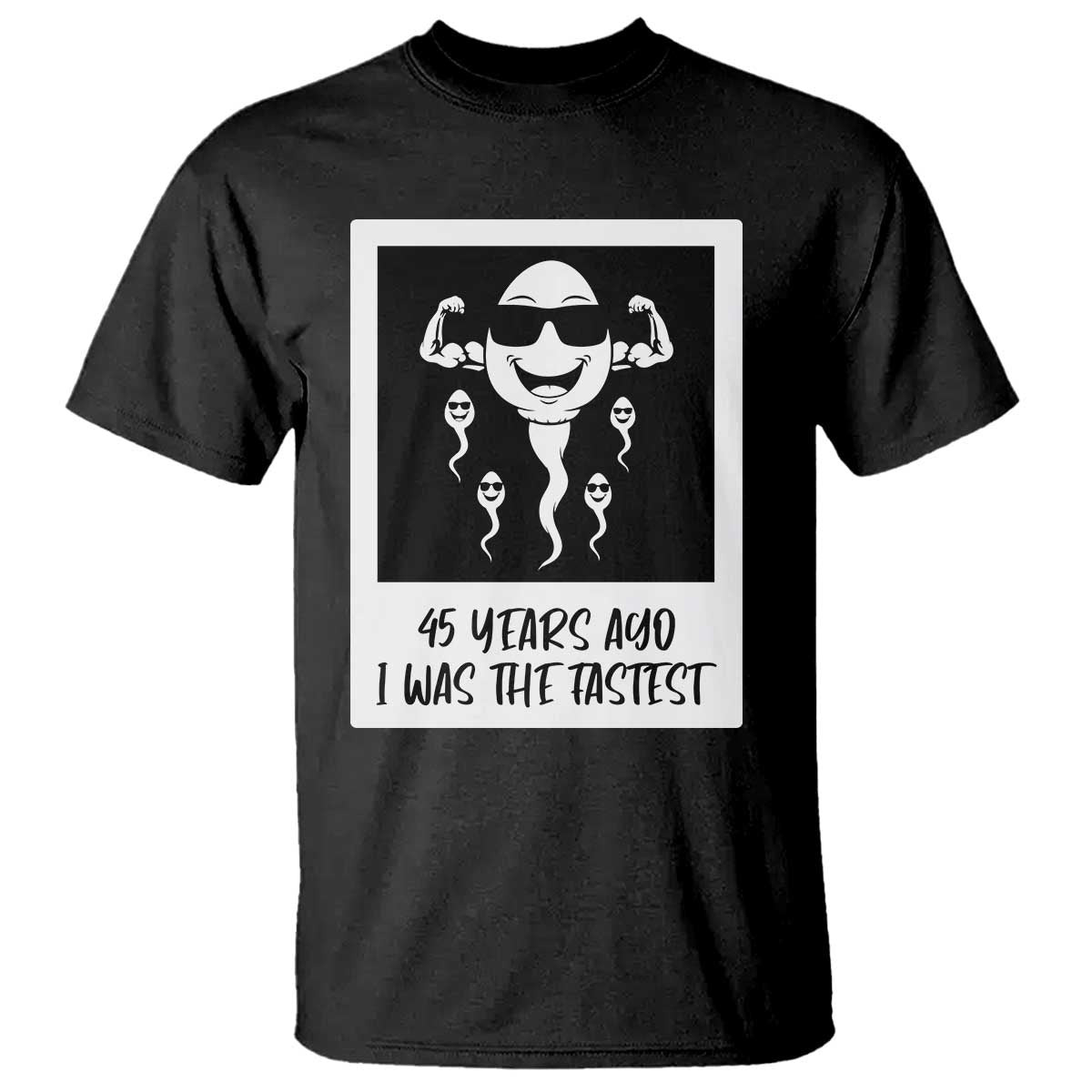 45 Years Ago I Was The Fastest T Shirt Funny 45th Birthday Gift TS12 Black Print Your Wear
