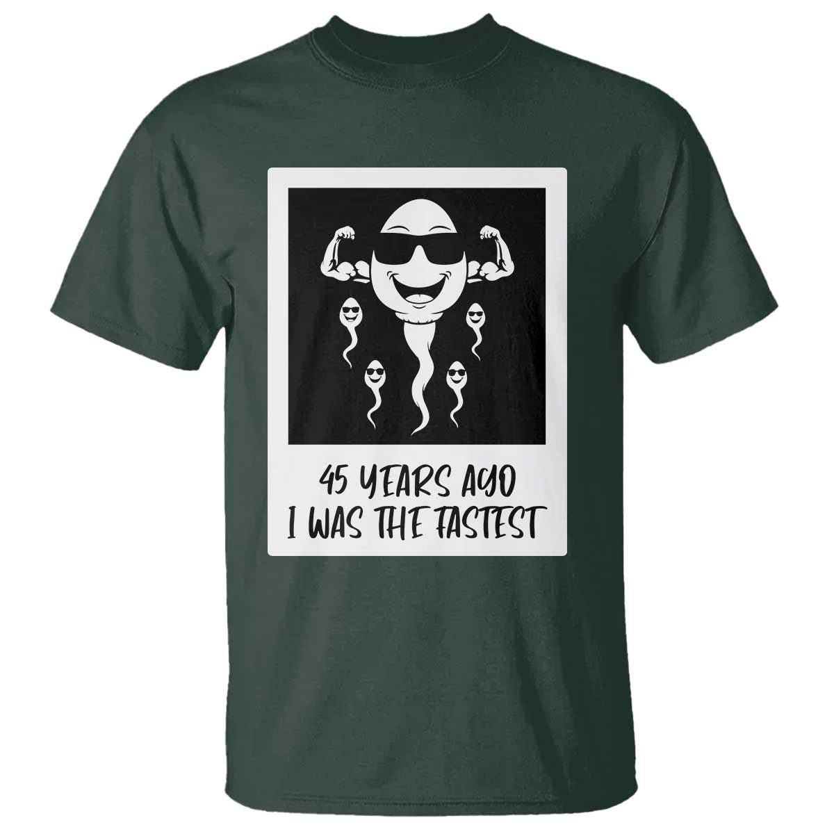 45 Years Ago I Was The Fastest T Shirt Funny 45th Birthday Gift TS12 Dark Forest Green Print Your Wear