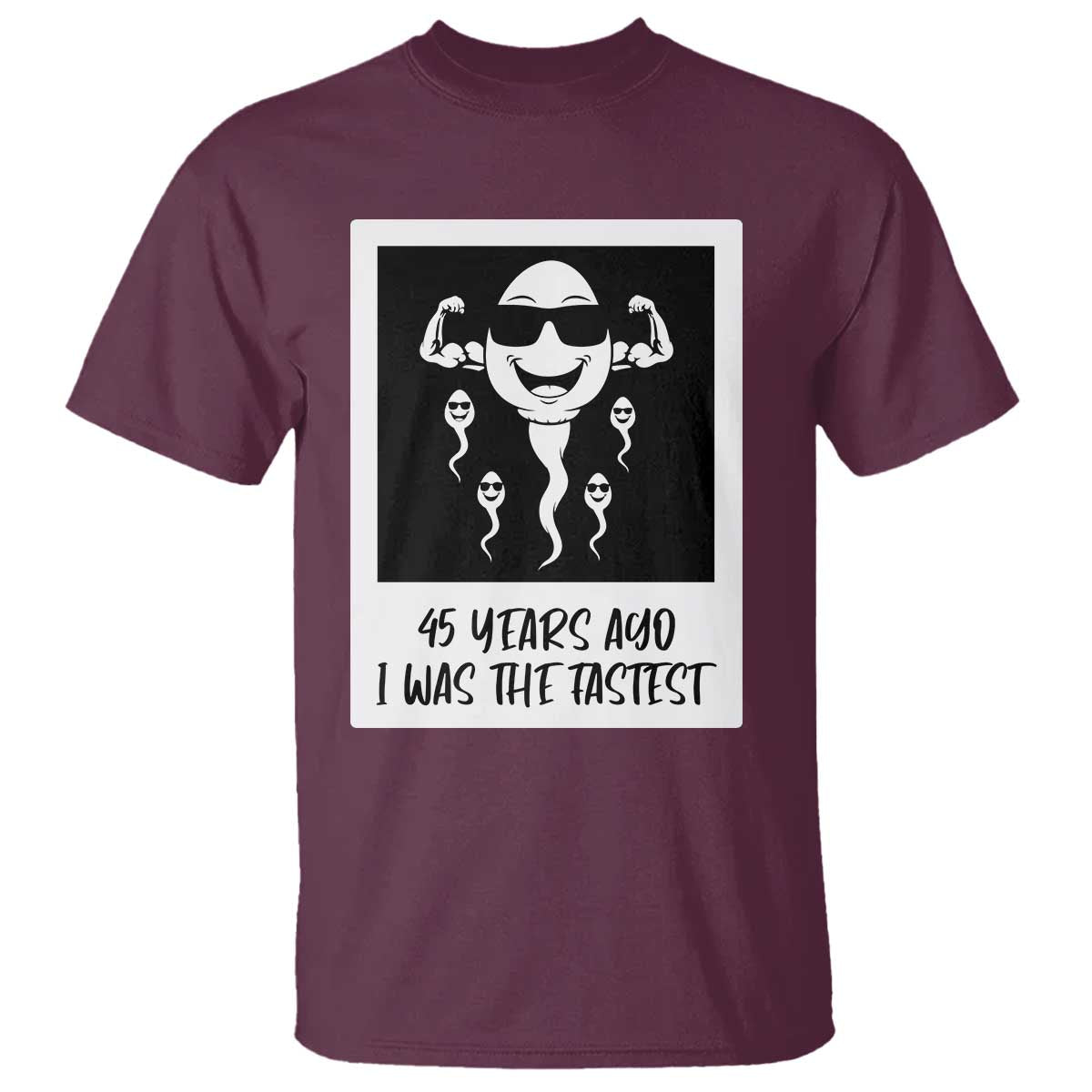 45 Years Ago I Was The Fastest T Shirt Funny 45th Birthday Gift TS12 Maroon Print Your Wear