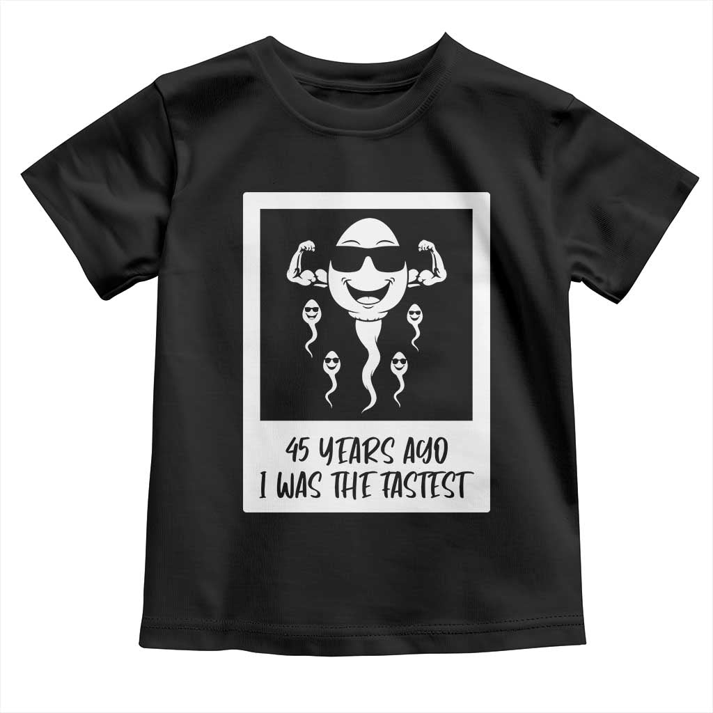 45 Years Ago I Was The Fastest Toddler T Shirt Funny 45th Birthday Gift TS12 Black Print Your Wear