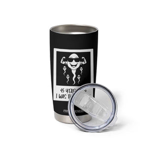 45 Years Ago I Was The Fastest Tumbler Cup Funny 45th Birthday Gift TS12 Print Your Wear