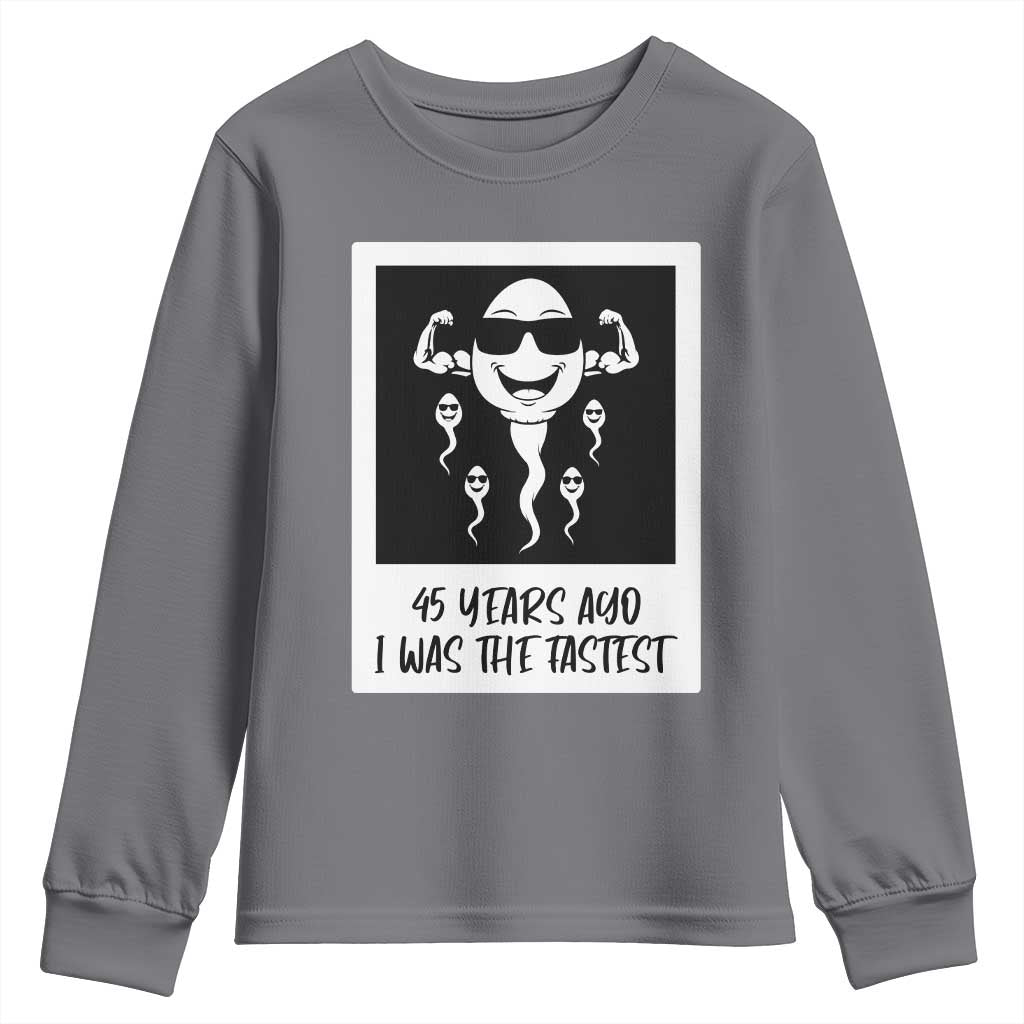 45 Years Ago I Was The Fastest Youth Sweatshirt Funny 45th Birthday Gift TS12 Charcoal Print Your Wear