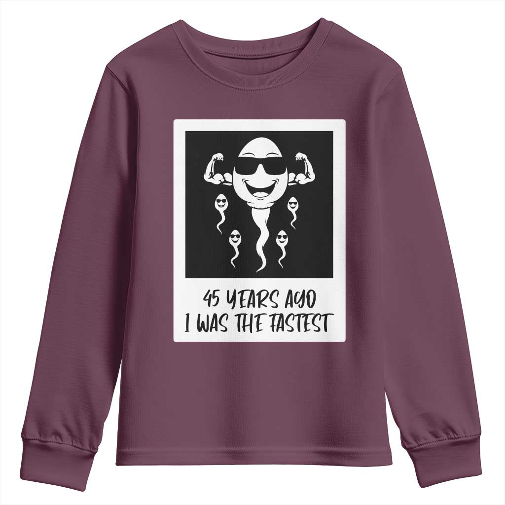 45 Years Ago I Was The Fastest Youth Sweatshirt Funny 45th Birthday Gift TS12 Maroon Print Your Wear