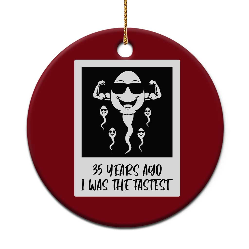35 Years Ago I Was The Fastest Ceramic Ornament Hilarious 35th Birthday Party Graphic TS12 1pc Red Print Your Wear