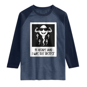 35 Years Ago I Was The Fastest Raglan Shirt Hilarious 35th Birthday Party Graphic TS12 Heather Denim Navy Print Your Wear