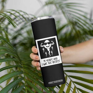 35 Years Ago I Was The Fastest Skinny Tumbler Hilarious 35th Birthday Party Graphic TS12 Print Your Wear